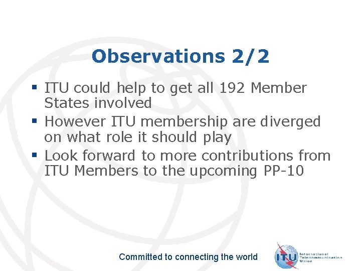 Observations 2/2 § ITU could help to get all 192 Member States involved §