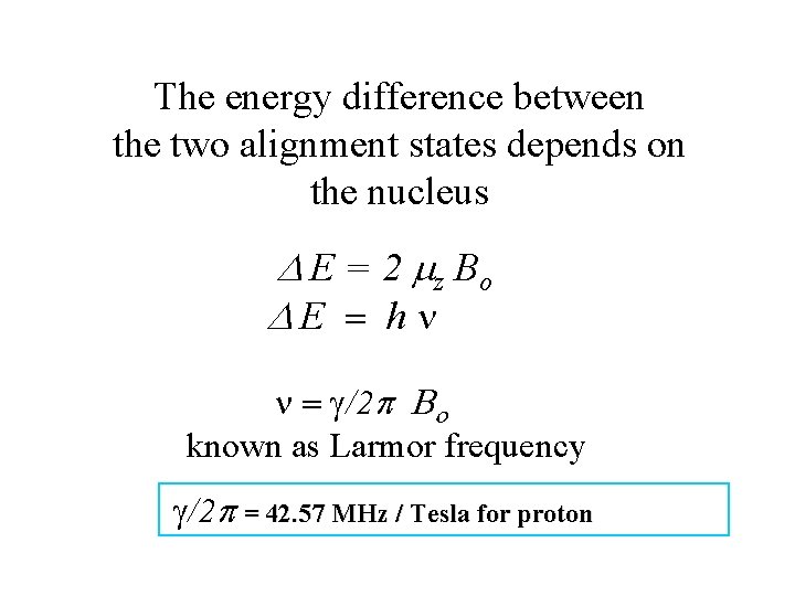 The energy difference between the two alignment states depends on the nucleus D E