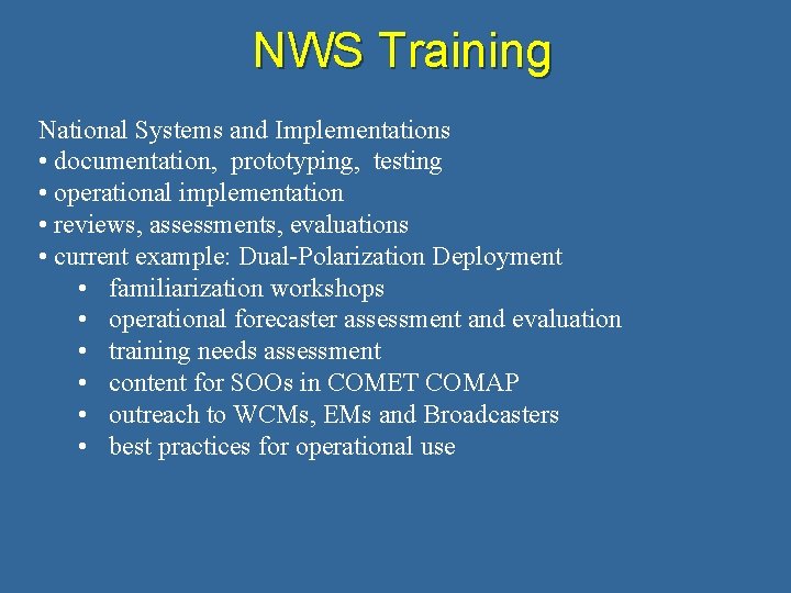 NWS Training National Systems and Implementations • documentation, prototyping, testing • operational implementation •
