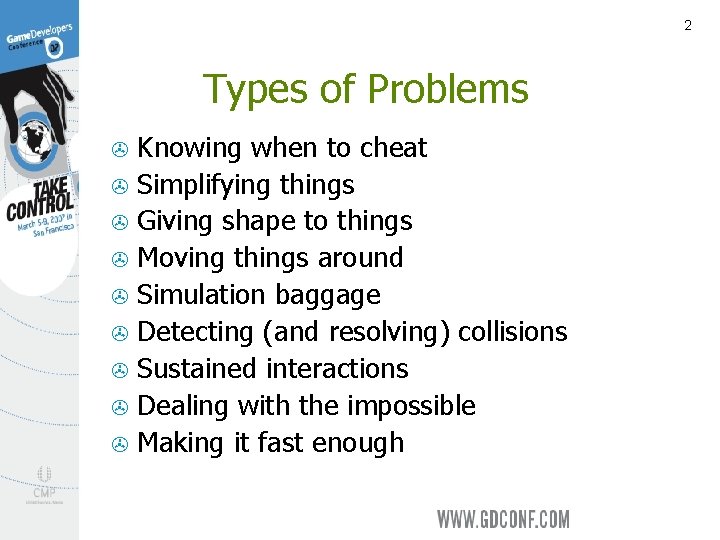 2 Types of Problems Knowing when to cheat > Simplifying things > Giving shape