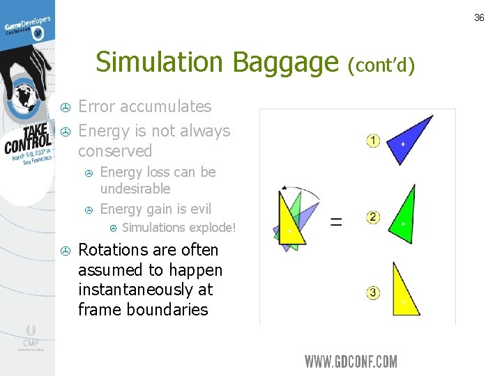 36 Simulation Baggage > > Error accumulates Energy is not always conserved > >