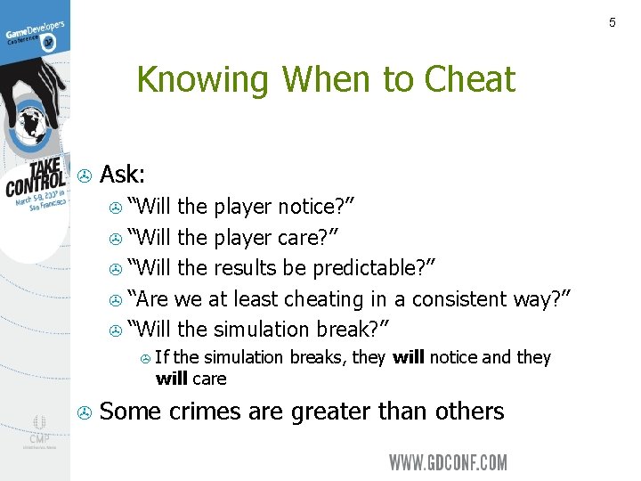 5 Knowing When to Cheat > Ask: “Will the player notice? ” > “Will