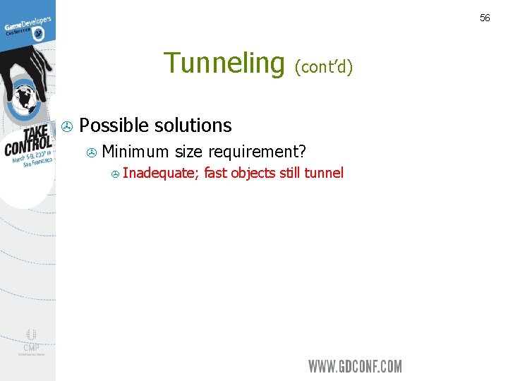 56 Tunneling > (cont’d) Possible solutions > Minimum size requirement? > Inadequate; fast objects