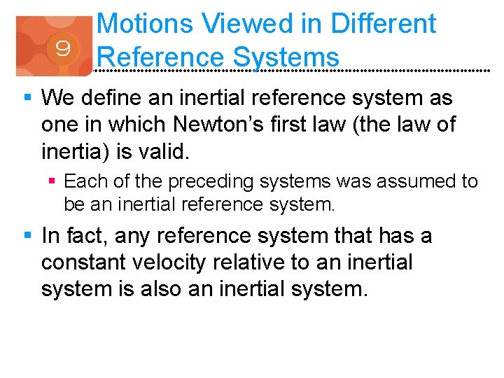 Motions Viewed in Different Reference Systems § We define an inertial reference system as