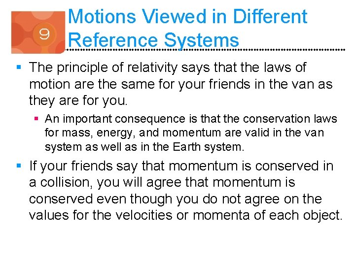 Motions Viewed in Different Reference Systems § The principle of relativity says that the
