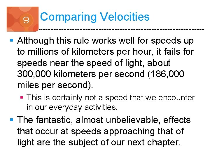 Comparing Velocities § Although this rule works well for speeds up to millions of