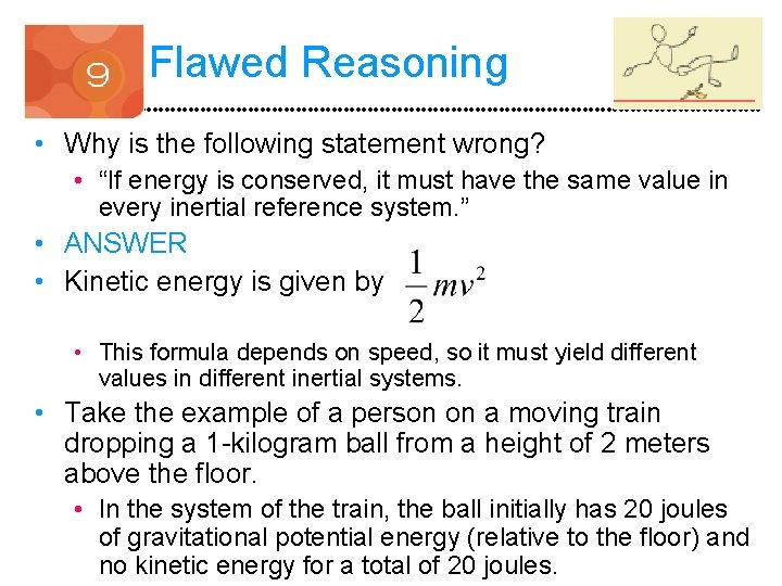 Flawed Reasoning • Why is the following statement wrong? • “If energy is conserved,