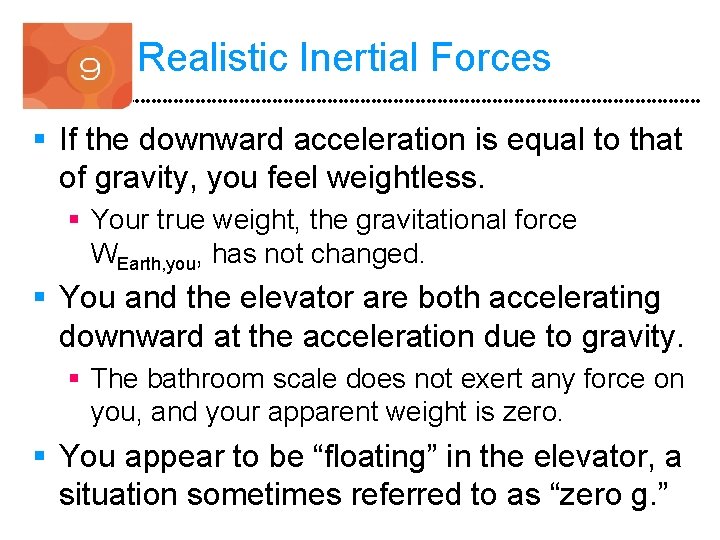 Realistic Inertial Forces § If the downward acceleration is equal to that of gravity,