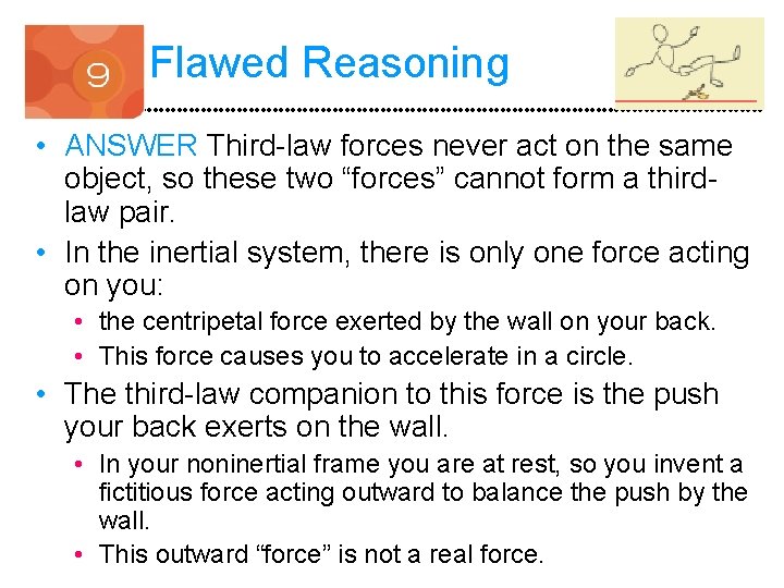 Flawed Reasoning • ANSWER Third-law forces never act on the same object, so these