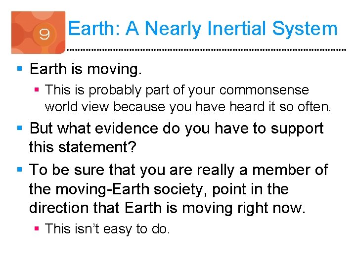 Earth: A Nearly Inertial System § Earth is moving. § This is probably part