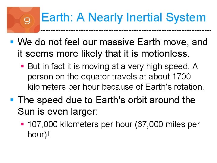Earth: A Nearly Inertial System § We do not feel our massive Earth move,