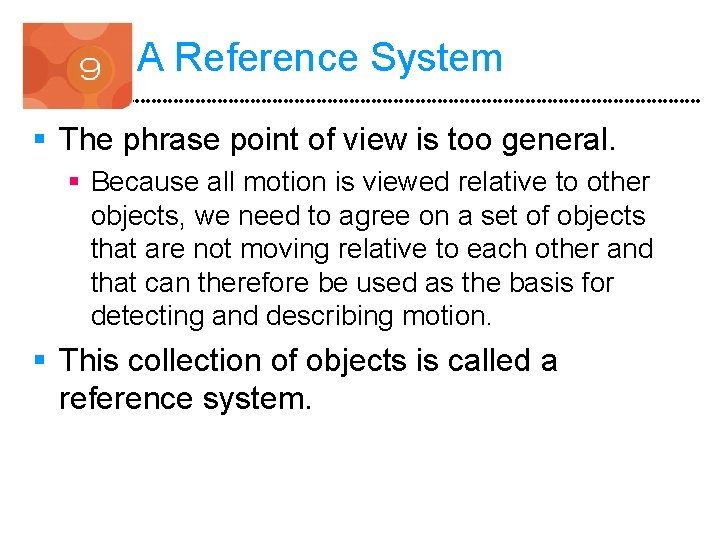 A Reference System § The phrase point of view is too general. § Because