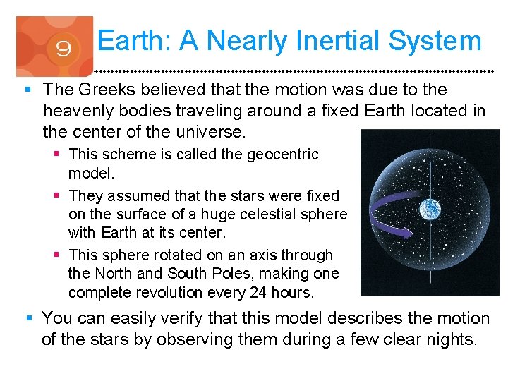 Earth: A Nearly Inertial System § The Greeks believed that the motion was due