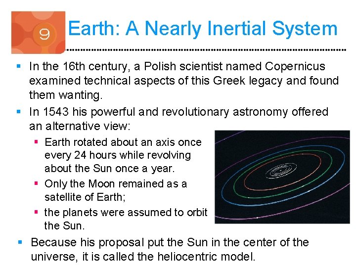 Earth: A Nearly Inertial System § In the 16 th century, a Polish scientist