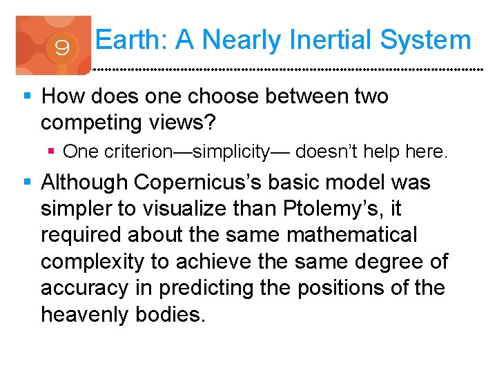 Earth: A Nearly Inertial System § How does one choose between two competing views?