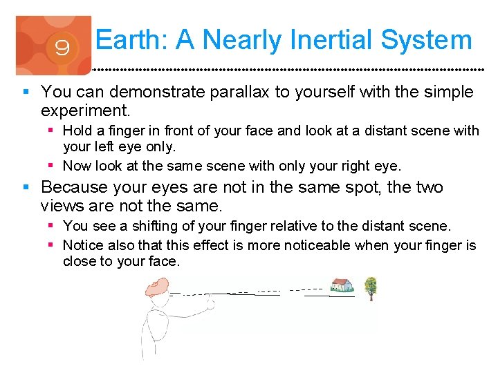 Earth: A Nearly Inertial System § You can demonstrate parallax to yourself with the