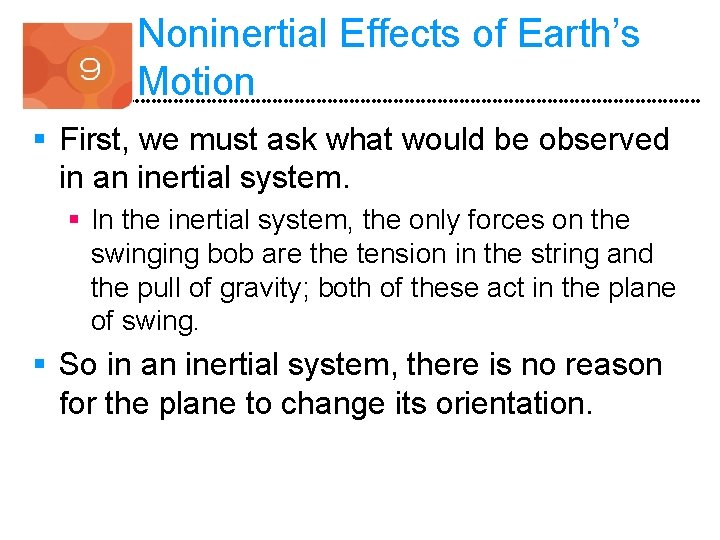 Noninertial Effects of Earth’s Motion § First, we must ask what would be observed