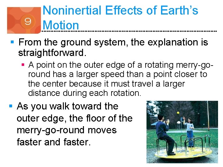 Noninertial Effects of Earth’s Motion § From the ground system, the explanation is straightforward.