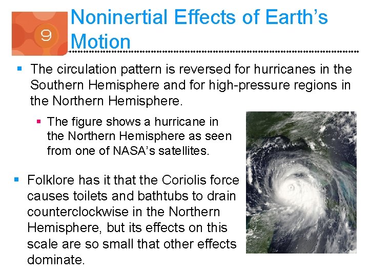 Noninertial Effects of Earth’s Motion § The circulation pattern is reversed for hurricanes in