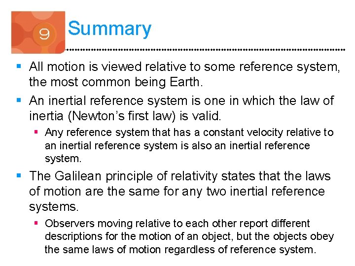 Summary § All motion is viewed relative to some reference system, the most common
