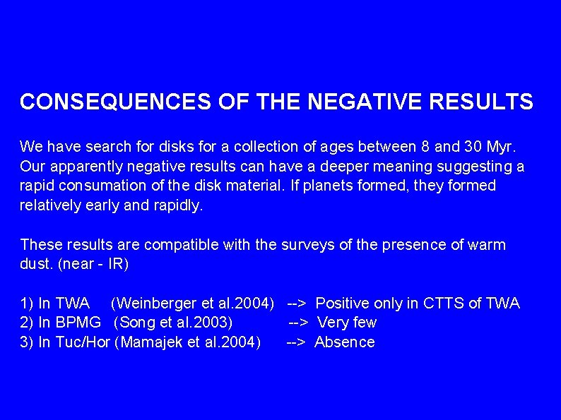 CONSEQUENCES OF THE NEGATIVE RESULTS We have search for disks for a collection of