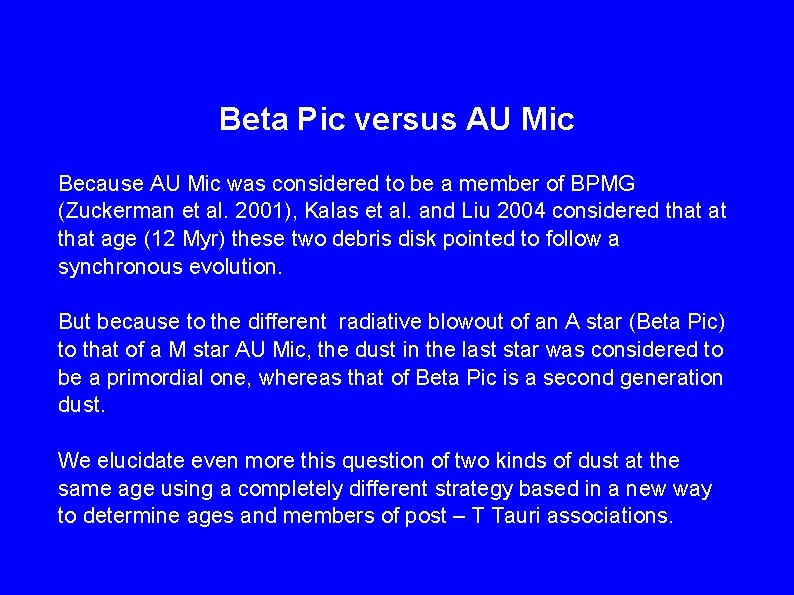 Beta Pic versus AU Mic Because AU Mic was considered to be a member