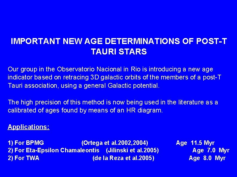 IMPORTANT NEW AGE DETERMINATIONS OF POST-T TAURI STARS Our group in the Observatorio Nacional