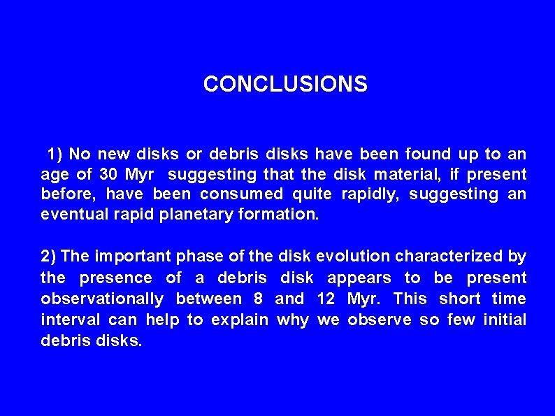 CONCLUSIONS 1) No new disks or debris disks have been found up to an
