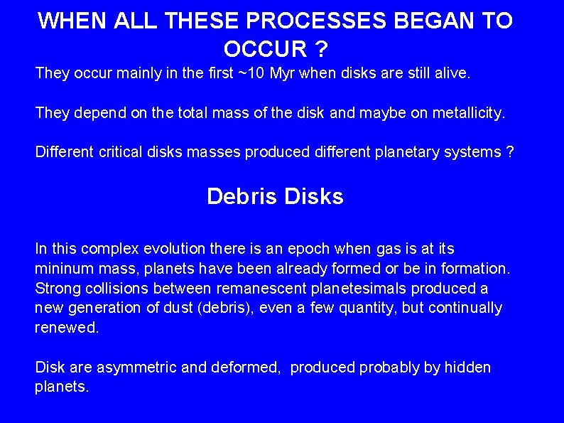 WHEN ALL THESE PROCESSES BEGAN TO OCCUR ? They occur mainly in the first