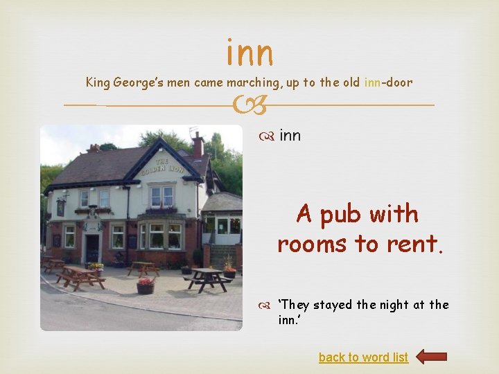 inn King George’s men came marching, up to the old inn-door inn A pub