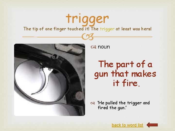 trigger The tip of one finger touched it! The trigger at least was hers!