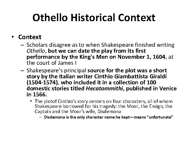 Othello Historical Context • Context – Scholars disagree as to when Shakespeare finished writing