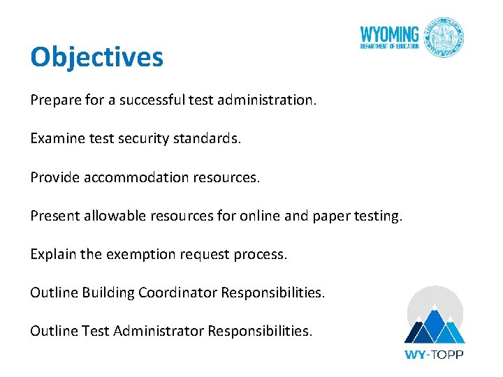 Objectives Prepare for a successful test administration. Examine test security standards. Provide accommodation resources.