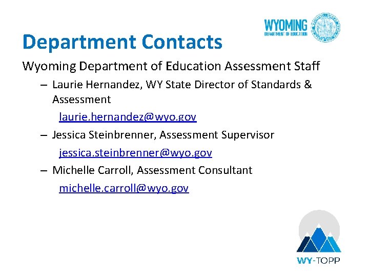 Department Contacts Wyoming Department of Education Assessment Staff – Laurie Hernandez, WY State Director