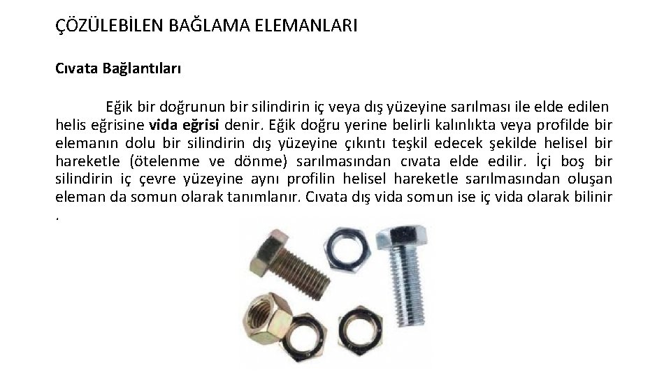 ÇÖZÜLEBİLEN BAĞLAMA ELEMANLARI Cıvata Bağlantıları Eğik bir doğrunun bir silindirin iç veya dış yüzeyine