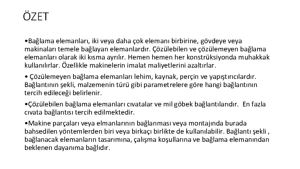 ÖZET • Bağlama elemanları, iki veya daha çok elemanı birbirine, gövdeye veya makinaları temele