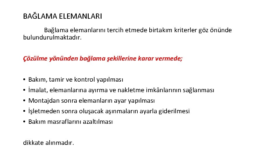 BAĞLAMA ELEMANLARI Bağlama elemanlarını tercih etmede birtakım kriterler göz önünde bulundurulmaktadır. Çözülme yönünden bağlama