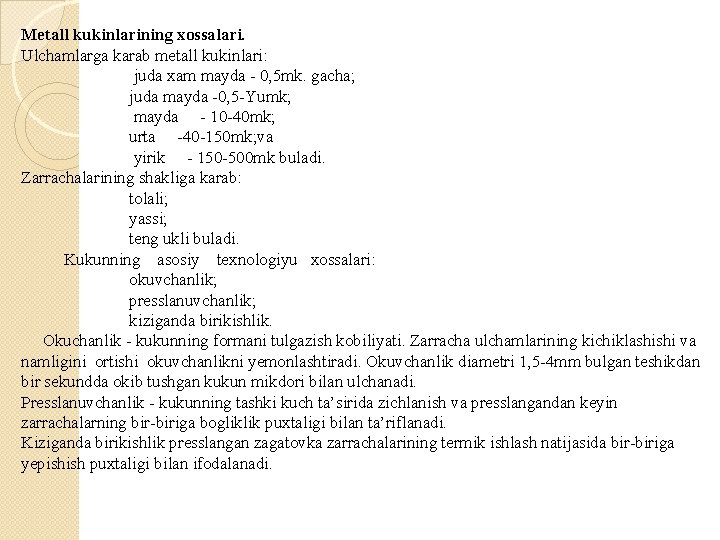 Metall kukinlarining xossalari. Ulchamlarga karab metall kukinlari: juda xam mayda - 0, 5 mk.