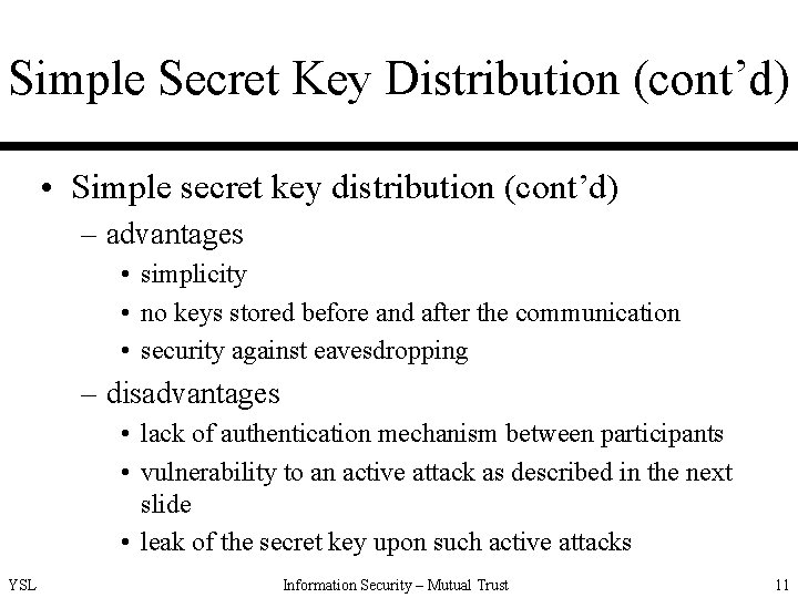 Simple Secret Key Distribution (cont’d) • Simple secret key distribution (cont’d) – advantages •