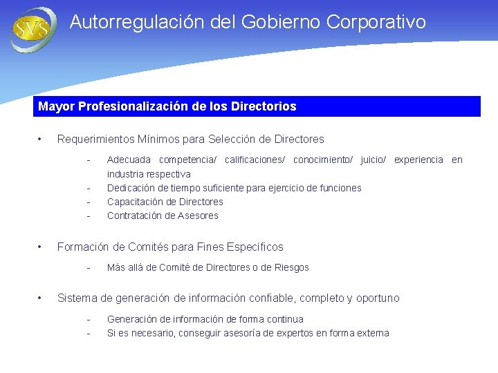 Autorregulación del Gobierno Corporativo Mayor Profesionalización de los Directorios • Requerimientos Mínimos para Selección