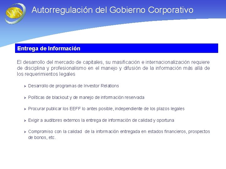 Autorregulación del Gobierno Corporativo Entrega de Información El desarrollo del mercado de capitales, su