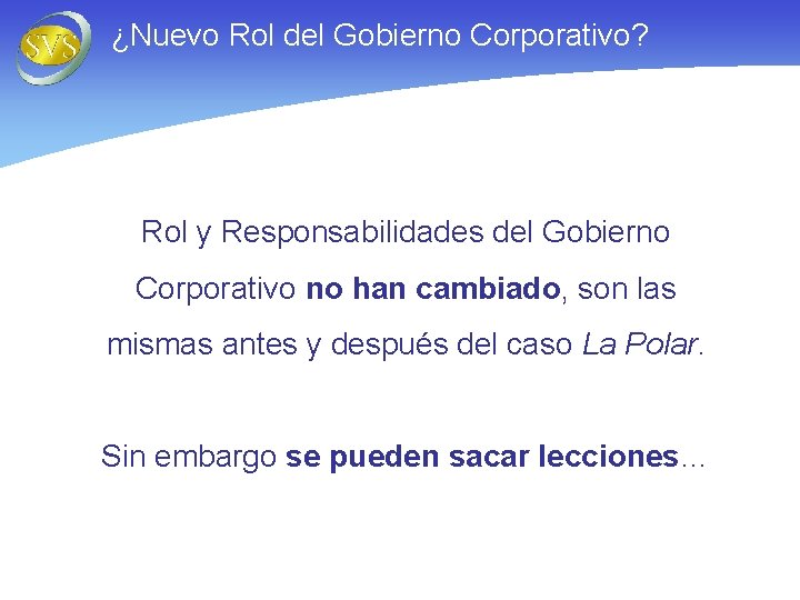 ¿Nuevo Rol del Gobierno Corporativo? Rol y Responsabilidades del Gobierno Corporativo no han cambiado,