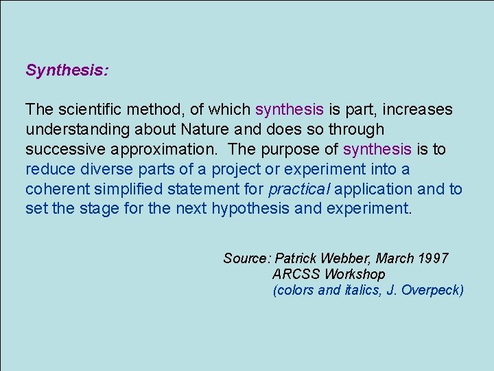 Synthesis: The scientific method, of which synthesis is part, increases understanding about Nature and