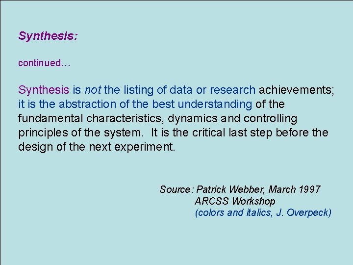 Synthesis: continued… Synthesis is not the listing of data or research achievements; it is