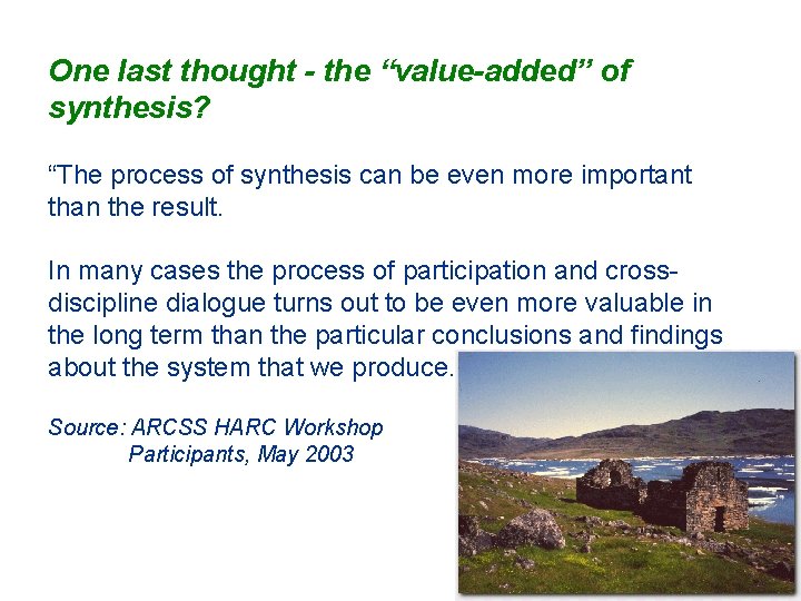 One last thought - the “value-added” of synthesis? “The process of synthesis can be