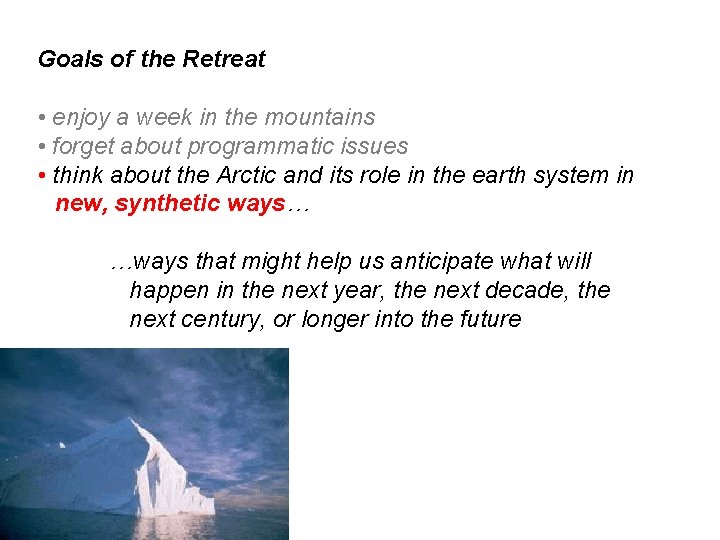 Goals of the Retreat • enjoy a week in the mountains • forget about