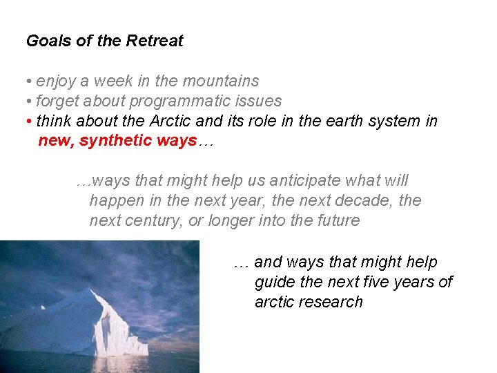 Goals of the Retreat • enjoy a week in the mountains • forget about