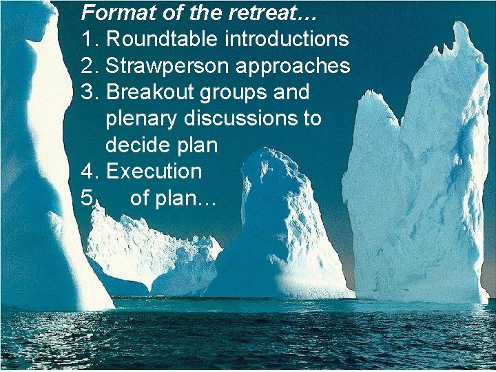 Format of the retreat… 1. Roundtable introductions 2. Strawperson approaches 3. Breakout groups and