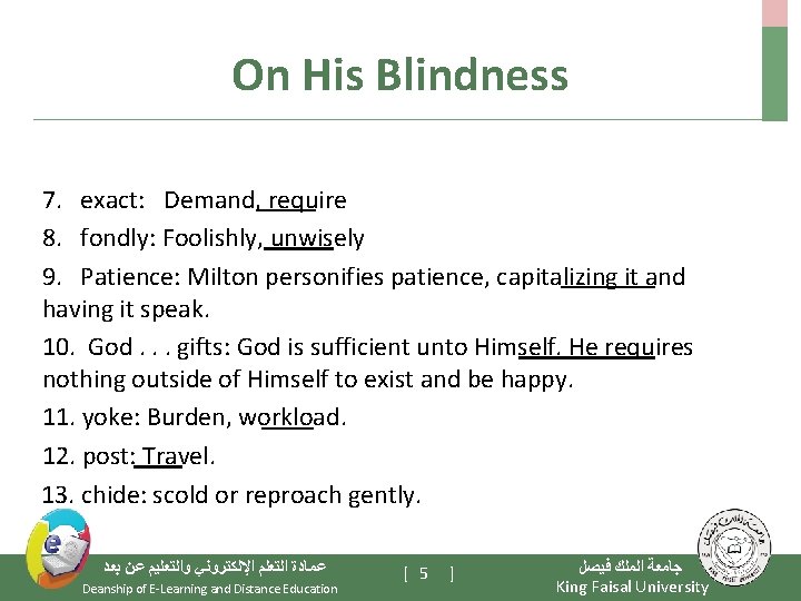 On His Blindness 7. exact: Demand, require 8. fondly: Foolishly, unwisely 9. Patience: Milton