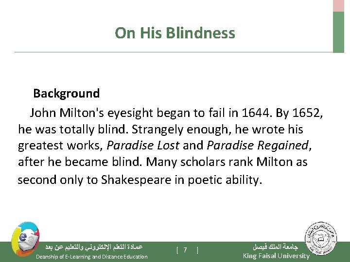 On His Blindness Background John Milton's eyesight began to fail in 1644. By 1652,